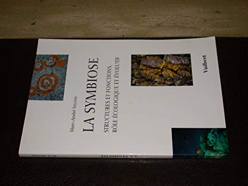 La Symbiose: Structures et fonctions, rôle écologique et évolutif