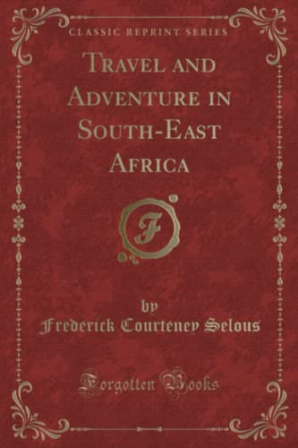 Travel and Adventure in South-East Africa (Classic Reprint) von Forgotten Books
