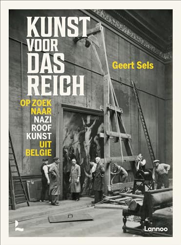 Kunst voor das Reich: op zoek naar naziroofkunst uit België von Lannoo