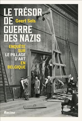 Le trésor de guerre des nazis: Enquête sur le pillage d'art en Belgique