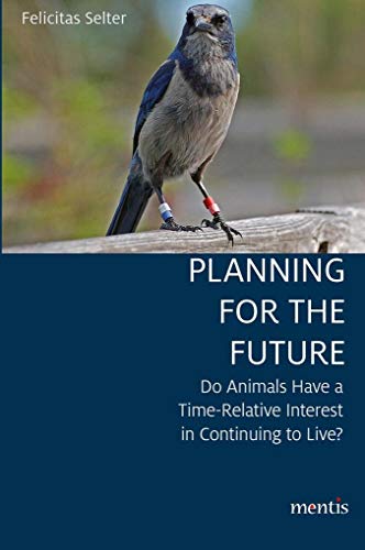 Planning for the Future: Do Animals Have a Time-Relative Interest in Continuing to Live?