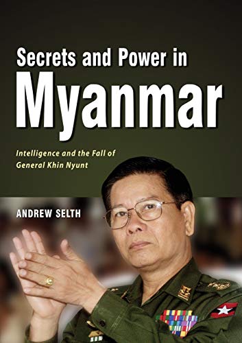 Secrets and Power in Myanmar: Intelligence and the Fall of General Khin Nyunt von Iseas-Yusof Ishak Institute