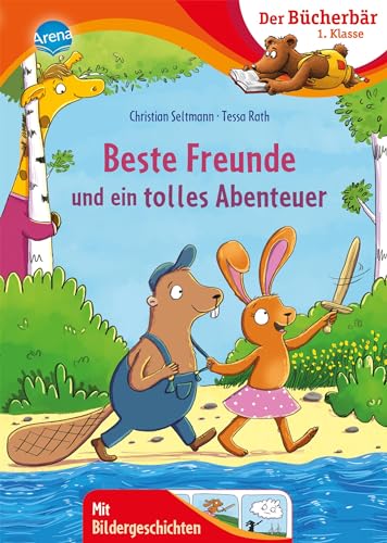 Beste Freunde und ein tolles Abenteuer: Der Bücherbär: 1. Klasse. Mit Bildergeschichten