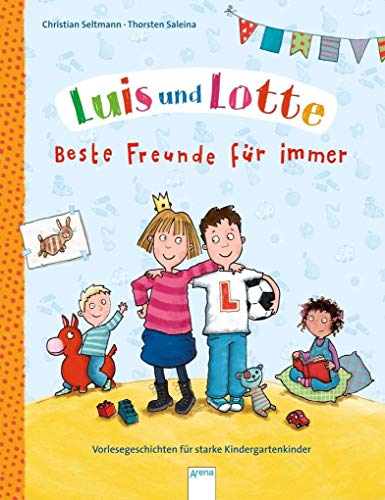 Luis und Lotte. Beste Freunde für immer: Vorlesegeschichten für starke Kindergartenkinder