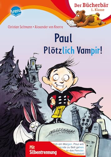 Paul – Plötzlich Vampir!: Bücherbär: Erstlesebuch; Vampirgeschichten für die 1. Klasse, mit Silbentrennung zum leichteren Lesenlernen (Der Bücherbär: 1. Klasse. Mit Silbentrennung)