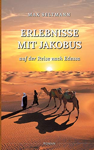 Erlebnisse mit Jakobus: auf der Reise nach Edessa von Books on Demand