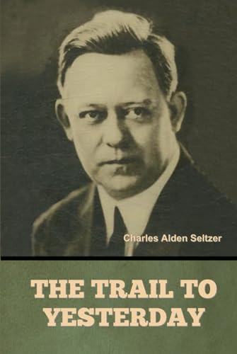 The Trail to Yesterday von Independently published