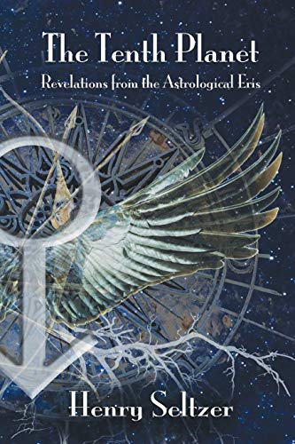 The Tenth Planet: Revelations from the Astrological Eris von Wessex Astrologer