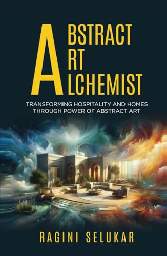 Abstract Art Alchemist: Transforming Hospitality and Homes Through Power of Abstract Art von PENMAN BOOKS