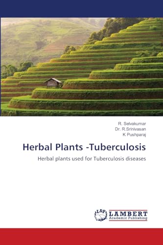 Herbal Plants -Tuberculosis: Herbal plants used for Tuberculosis diseases von LAP LAMBERT Academic Publishing