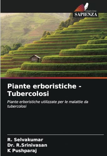Piante erboristiche -Tubercolosi: Piante erboristiche utilizzate per le malattie da tubercolosi von Edizioni Sapienza