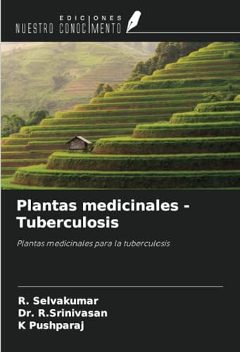Plantas medicinales -Tuberculosis: Plantas medicinales para la tuberculosis von Ediciones Nuestro Conocimiento