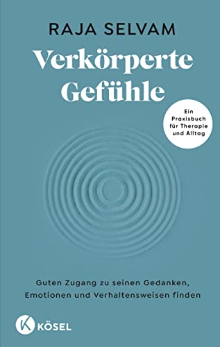 Verkörperte Gefühle: Guten Zugang zu seinen Gedanken, Emotionen und Verhaltensweisen finden - Ein Praxisbuch für Therapie und Alltag Verkörperte Gefühle: Guten Zugang zu seinen Gedanken, Emotionen und Verhaltensweisen finden - Ein Praxisbuch für Therapie und Alltag