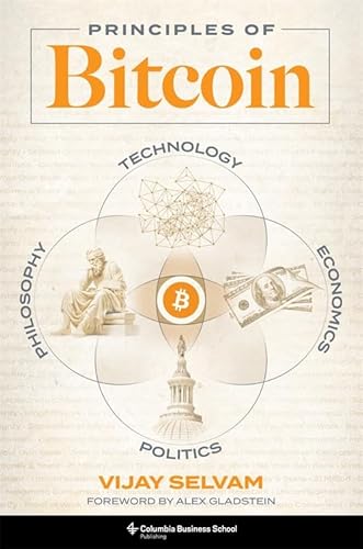 Principles of Bitcoin: Technology, Economics, Politics, and Philosophy von Columbia University Press