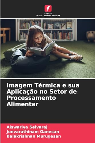 Imagem Térmica e sua Aplicação no Setor de Processamento Alimentar von Edições Nosso Conhecimento