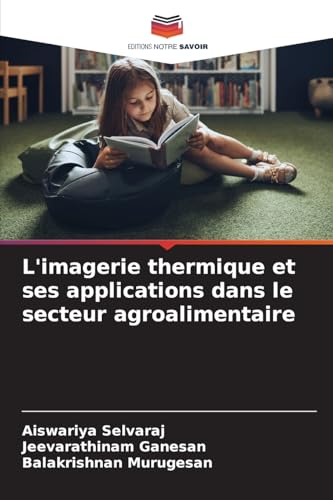 L'imagerie thermique et ses applications dans le secteur agroalimentaire: DE von Editions Notre Savoir