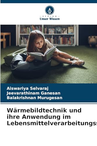 Wärmebildtechnik und ihre Anwendung im Lebensmittelverarbeitungssektor: DE von Verlag Unser Wissen