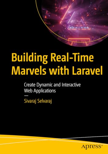 Building Real-Time Marvels with Laravel: Create Dynamic and Interactive Web Applications von Apress