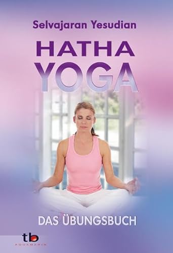 Hatha-Yoga: DAs Übungsbuch von Aquamarin