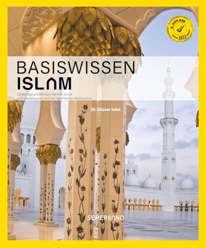 Basiswissen ISLAM: Glaubensgrundsätze und Praxis nach der Ehlu Sunneh