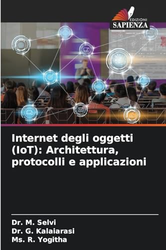Internet degli oggetti (IoT): Architettura, protocolli e applicazioni von Edizioni Sapienza