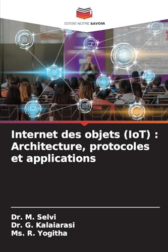 Internet des objets (IoT) : Architecture, protocoles et applications von Editions Notre Savoir