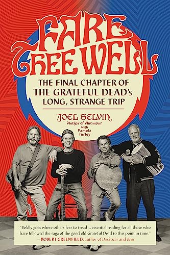 Fare Thee Well: The Final Chapter of the Grateful Dead's Long, Strange Trip von Hachette Books