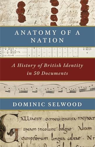Anatomy of a Nation: A History of British Identity in 50 Documents