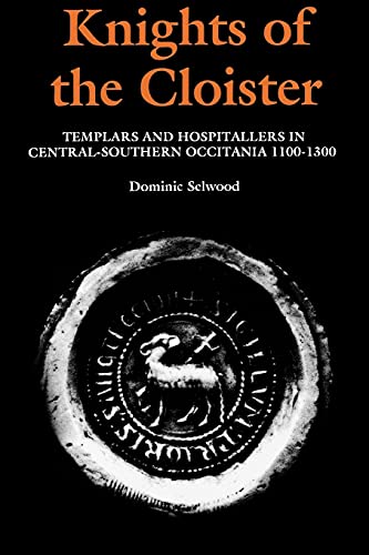 Knights of the Cloister: Templars and Hospitallers in Central-Southern Occitania 1100-1300