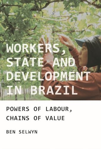 Workers, state and development in Brazil: Powers of labour, chains of value von Manchester University Press