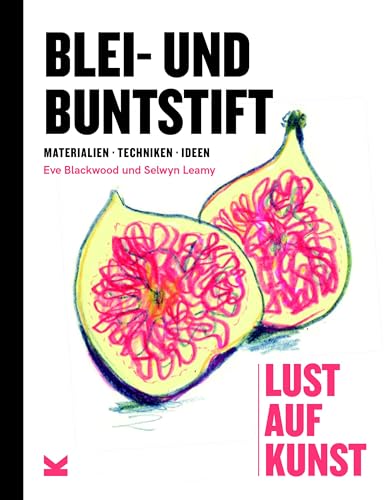 Blei- und Buntstift – Lust auf Kunst (Lust auf Kunst: Materialien • Techniken • Ideen)