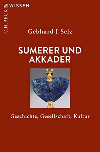 Sumerer und Akkader: Geschichte, Gesellschaft, Kultur (Beck'sche Reihe)