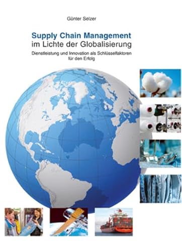 Supply Chain Management im Lichte der Globalisierung: Dienstleistung und Innovation als Schlüsselfaktoren für den Erfolg