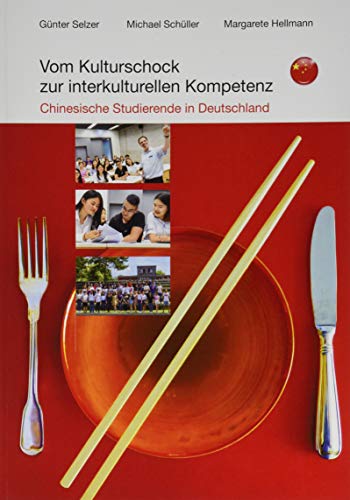 Vom Kulturschock zur interkulturellen Kompetenz: Chinesische Studierende in Deutschland Vom Kulturschock zur interkulturellen Kompetenz: Chinesische Studierende in Deutschland von Verlagsgruppe Mainz