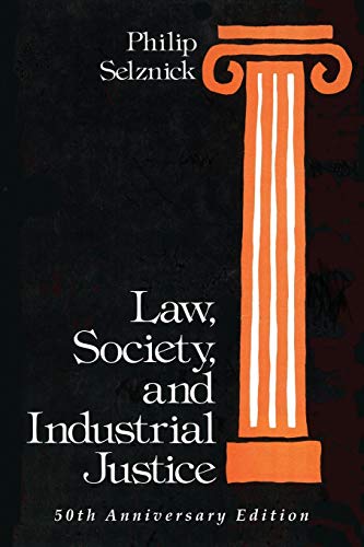 Law, Society, and Industrial Justice (Classics of Law & Society, Band 30)