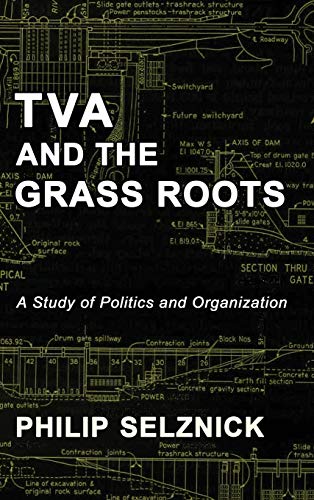 TVA and the Grass Roots: A Study of Politics and Organization von Quid Pro, LLC