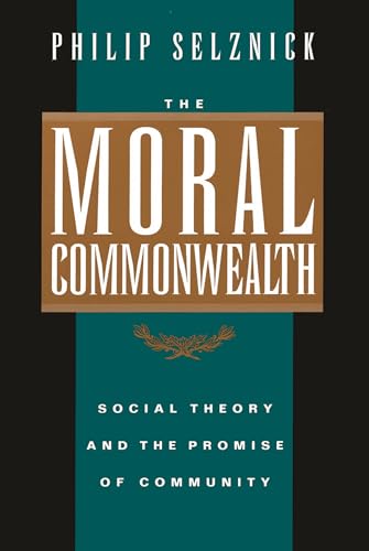 The Moral Commonwealth: Social Theory and the Promise of Community (Centennial Books)