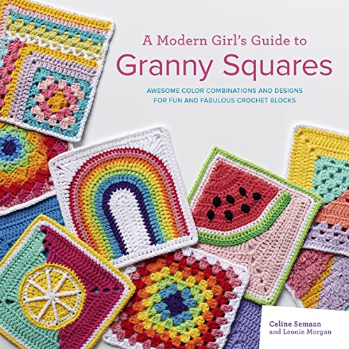 A Modern Girl’s Guide to Granny Squares: Awesome Colour Combinations and Designs for Fun and Fabulous Crochet Blocks von Search Press