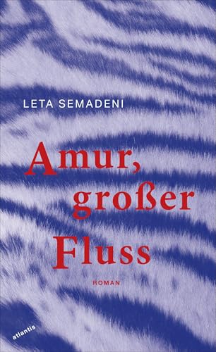 Amur, großer Fluss: Roman