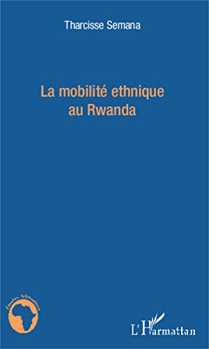 La mobilité ethnique au Rwanda von L'HARMATTAN