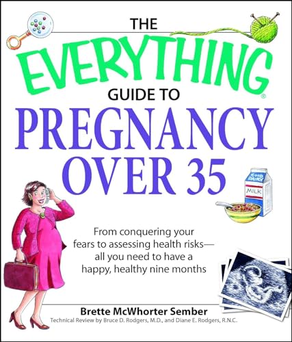 The Everything Guide to Pregnancy over 35: From conquering your fears to assessing health risks—all you need to have a happy, healthy nine months von Everything