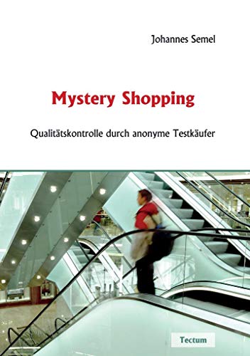 Mystery Shopping. Qualitätskontrolle durch anonyme Testkäufer von Tectum Verlag