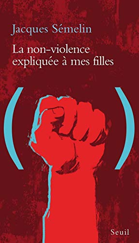 La Non-violence expliquée à mes filles von Seuil