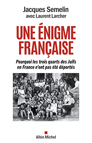 Une énigme française: Pourquoi les trois-quarts des Juifs en France n'ont pas été déportés