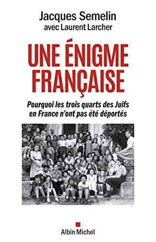 Une énigme française: Pourquoi les trois-quarts des Juifs en France n'ont pas été déportés