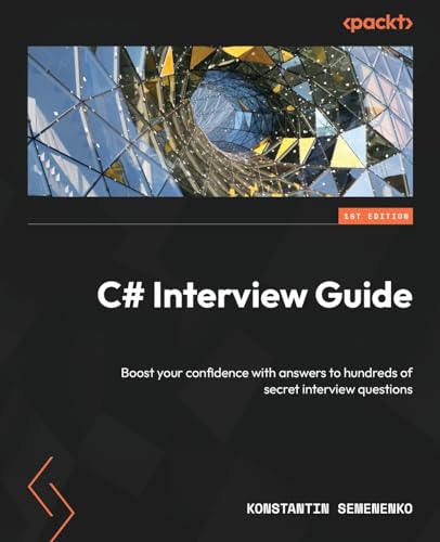 C# Interview Guide: Boost your confidence with answers to hundreds of secret interview questions von Packt Publishing