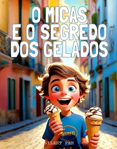 O Micas e o Segredo dos Gelados: DE von Silent Pen