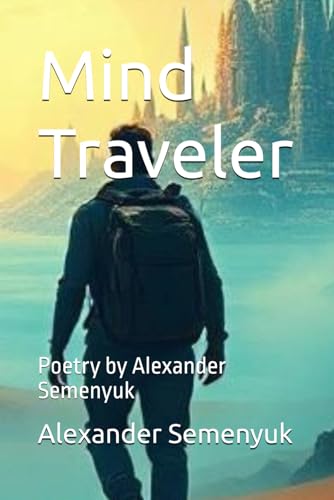 Mind Traveler: Poetry by Alexander Semenyuk von Independently published