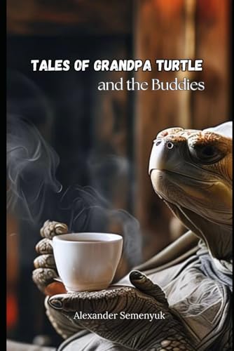 Tales of Grandpa Turtle and the Buddies von Independently published