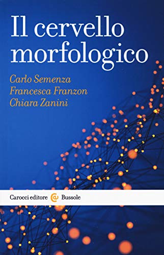 Il cervello morfologico (Le bussole) von Carocci
